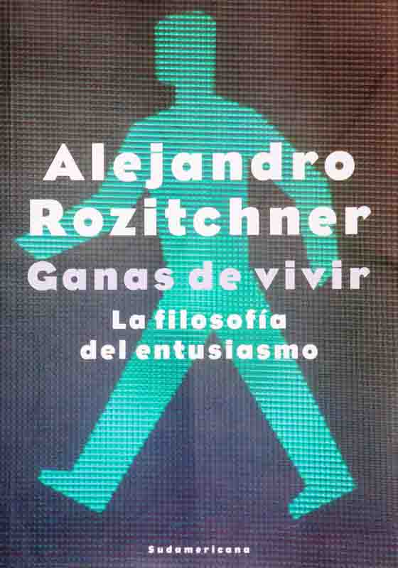 alejandro-rozitchner-libro-Ganas-de-vivir-la-filosofia-del-entusiasmo